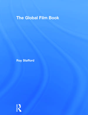 The Global Film Book de Roy Stafford