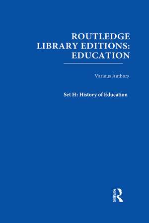 Routledge Library Editions: Education Mini-Set H History of Education 24 vol set de Various