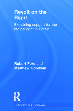 Revolt on the Right: Explaining Support for the Radical Right in Britain de Robert Ford