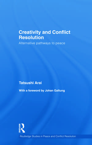 Creativity and Conflict Resolution: Alternative Pathways to Peace de Tatsushi Arai