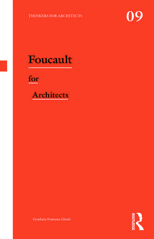 Foucault for Architects de Gordana Fontana-Giusti