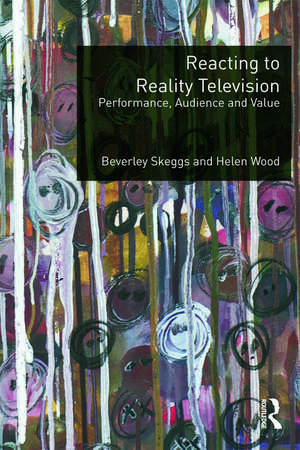 Reacting to Reality Television: Performance, Audience and Value de Beverley Skeggs