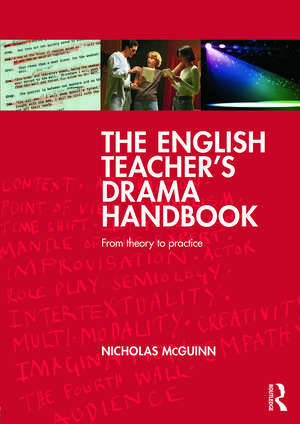 The English Teacher's Drama Handbook: From theory to practice de Nicholas McGuinn