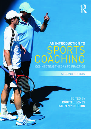 An Introduction to Sports Coaching: Connecting Theory to Practice de Robyn Jones