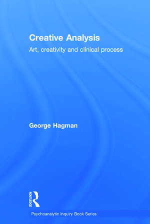 Creative Analysis: Art, creativity and clinical process de George Hagman