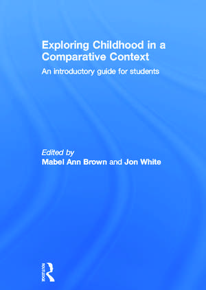 Exploring childhood in a comparative context: An introductory guide for students de Mabel Ann Brown