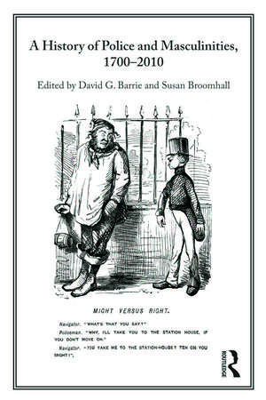 A History of Police and Masculinities, 1700-2010 de David Barrie