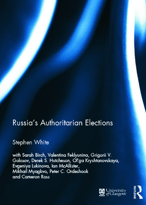 Russia's Authoritarian Elections de Stephen White