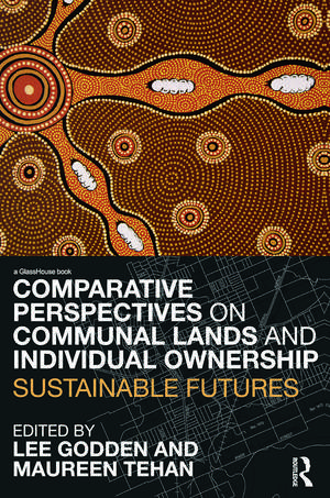 Comparative Perspectives on Communal Lands and Individual Ownership: Sustainable Futures de Lee Godden