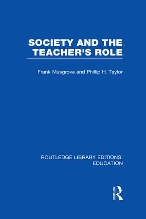 Society and the Teacher's Role (RLE Edu N) de Frank Musgrove