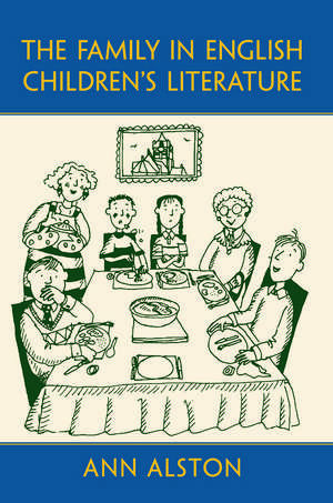 The Family in English Children's Literature de Ann Alston