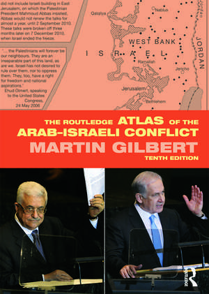 The Routledge Atlas of the Arab-Israeli Conflict de Martin Gilbert