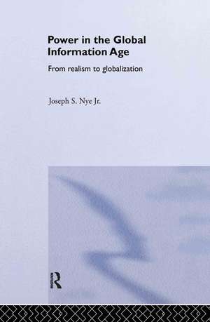 Power in the Global Information Age: From Realism to Globalization de Joseph S. Nye Jr.