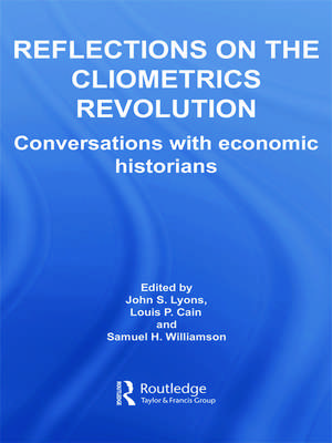 Reflections on the Cliometrics Revolution: Conversations with Economic Historians de John S. Lyons