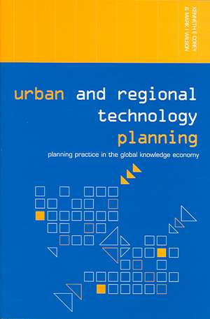 Urban and Regional Technology Planning: Planning Practice in the Global Knowledge Economy de Kenneth E. Corey