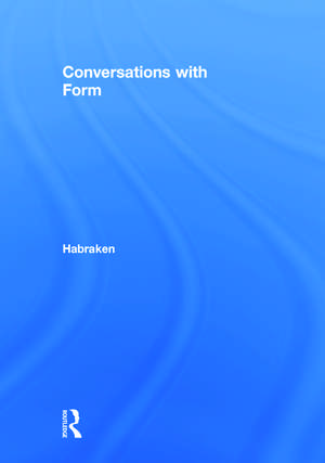 Conversations With Form: A Workbook for Students of Architecture de N. John Habraken