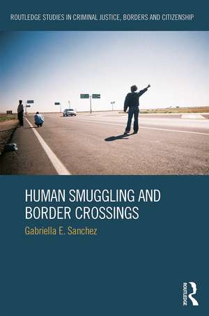 Human Smuggling and Border Crossings de Gabriella Sanchez