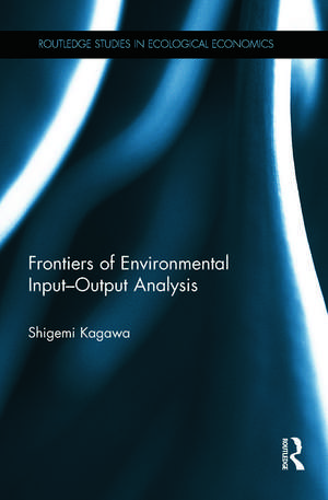 Frontiers of Environmental Input-Output Analysis de Shigemi Kagawa