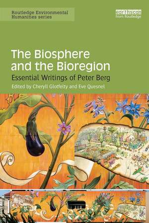 The Biosphere and the Bioregion: Essential Writings of Peter Berg de Cheryll Glotfelty