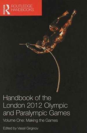 Handbook of the London 2012 Olympic and Paralympic Games: Volumes One and Two de Vassil Girginov