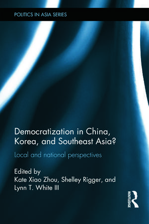 Democratization in China, Korea and Southeast Asia?: Local and National Perspectives de Kate Xiao Zhou