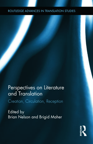 Perspectives on Literature and Translation: Creation, Circulation, Reception de Brian Nelson