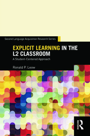 Explicit Learning in the L2 Classroom: A Student-Centered Approach de Ronald P. Leow