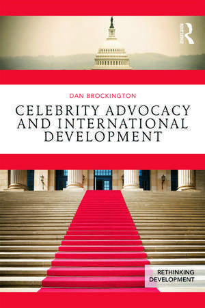 Celebrity Advocacy and International Development de Dan Brockington