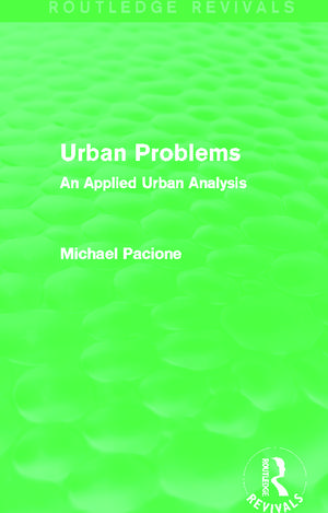 Urban Problems (Routledge Revivals): An Applied Urban Analysis de Michael Pacione