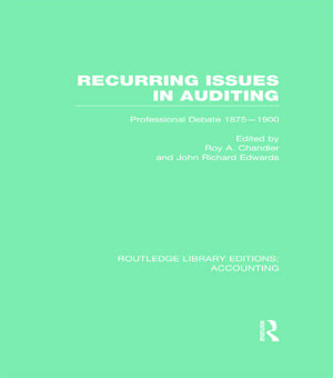 Recurring Issues in Auditing (RLE Accounting): Professional Debate 1875-1900 de Roy Chandler