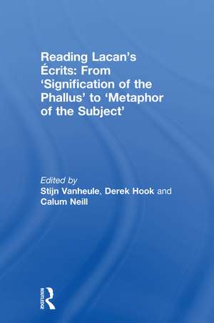 Reading Lacan’s Écrits: From ‘Signification of the Phallus’ to ‘Metaphor of the Subject’ de Stijn Vanheule