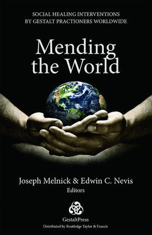 Mending the World: Social Healing Interventions by Gestalt Practitioners Worldwide de Joseph Melnick