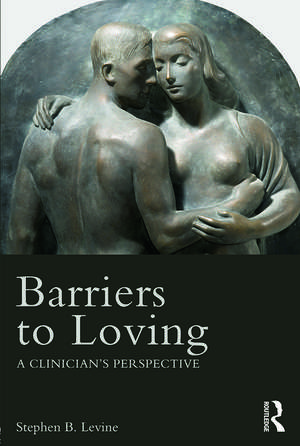 Barriers to Loving: A Clinician's Perspective de Stephen B. Levine