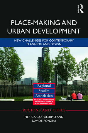 Place-making and Urban Development: New challenges for contemporary planning and design de Pier Carlo Palermo