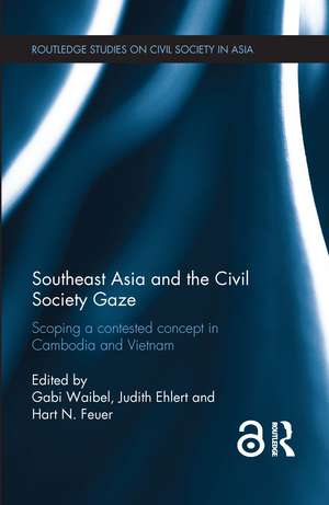 Southeast Asia and the Civil Society Gaze: Scoping a Contested Concept in Cambodia and Vietnam de Gabi Waibel