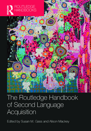 The Routledge Handbook of Second Language Acquisition de Susan M. Gass