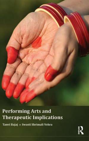 Performing Arts and Therapeutic Implications de Tanvi Bajaj