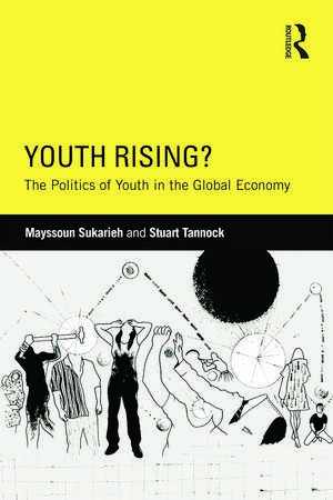 Youth Rising?: The Politics of Youth in the Global Economy de Mayssoun Sukarieh