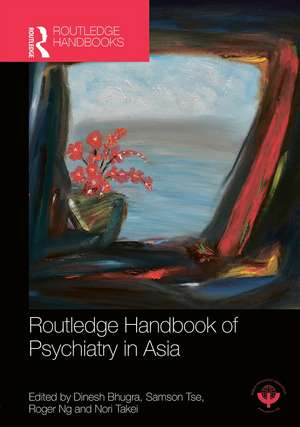 Routledge Handbook of Psychiatry in Asia de Dinesh Bhugra