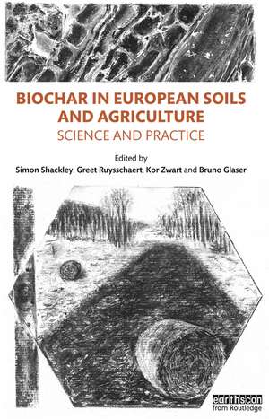 Biochar in European Soils and Agriculture: Science and Practice de Simon Shackley