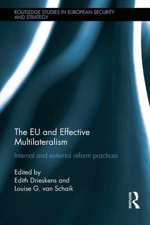 The EU and Effective Multilateralism: Internal and external reform practices de Edith Drieskens