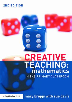 Creative Teaching: Mathematics in the Primary Classroom de Mary Briggs