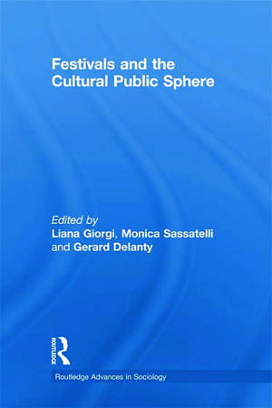 Festivals and the Cultural Public Sphere de Gerard Delanty