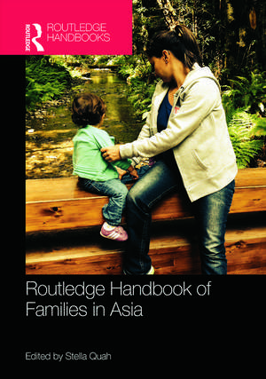 Routledge Handbook of Families in Asia de Stella R. Quah