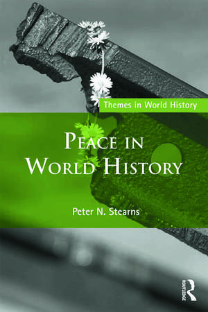 Peace in World History de Peter Stearns