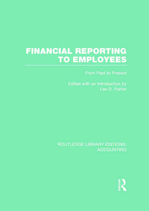 Financial Reporting to Employees (RLE Accounting): From Past to Present de Lee Parker