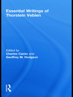 Essential Writings of Thorstein Veblen de Charles Camic