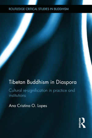 Tibetan Buddhism in Diaspora: Cultural re-signification in practice and institutions de Ana Lopes