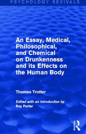 An Essay, Medical, Philosophical, and Chemical on Drunkenness and its Effects on the Human Body (Psychology Revivals) de Thomas Trotter