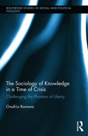 The Sociology of Knowledge in a Time of Crisis: Challenging the Phantom of Liberty de Onofrio Romano